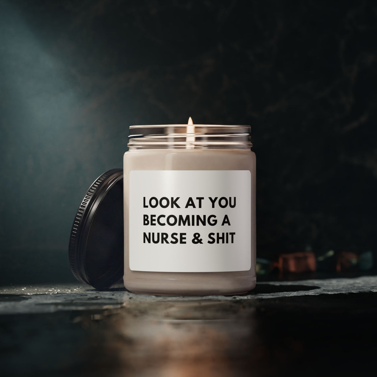 9oz Scented Soy Candle — “Look At You Becoming A Nurse & Shit” — Funny Graduation Gift for New Nurses