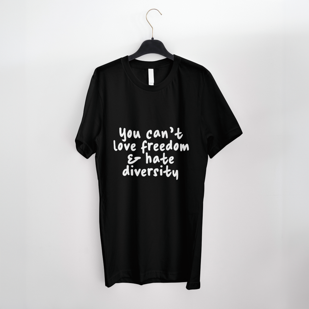 Bella + Canvas 3001 Unisex T-Shirt Front Print - You Can't Love Freedom & Hate Diversity