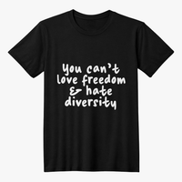 Bella + Canvas 3001 Unisex T-Shirt Front Print - You Can't Love Freedom & Hate Diversity