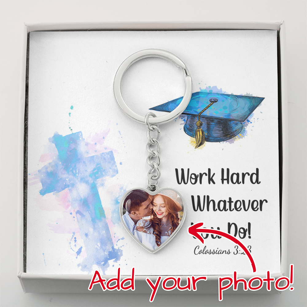 Buyer Upload Graphic Heart Keychain - Graduation, Religion, Work Hard At Whatever You Do
