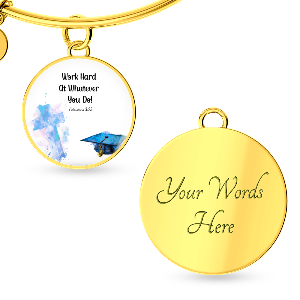 Buyer Upload Luxury Circle Bangle - Graduation, Religion, Work Hard At Whatever You Do