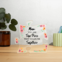Acrylic Puzzle Plaque for Mom - Mother's Day Gift - You are the Piece That Holds Me Together