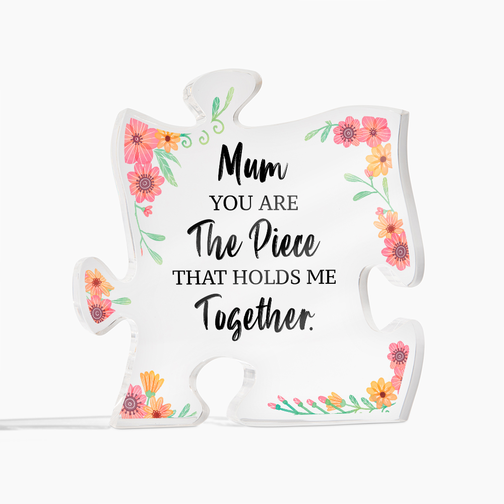 Acrylic Puzzle Plaque for Mom - Mother's Day Gift - You are the Piece That Holds Me Together