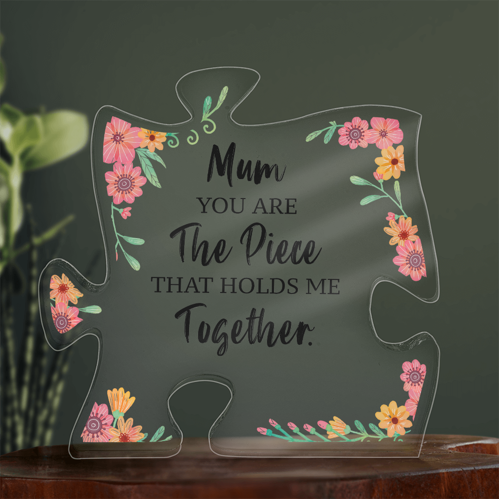 Acrylic Puzzle Plaque for Mom - Mother's Day Gift - You are the Piece That Holds Me Together