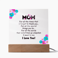 Acrylic Square Plaque for Mom - Mother's Day Gift - For All the Timnes That I Forget to Thank You