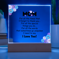 Acrylic Square Plaque for Mom - Mother's Day Gift - For All the Timnes That I Forget to Thank You