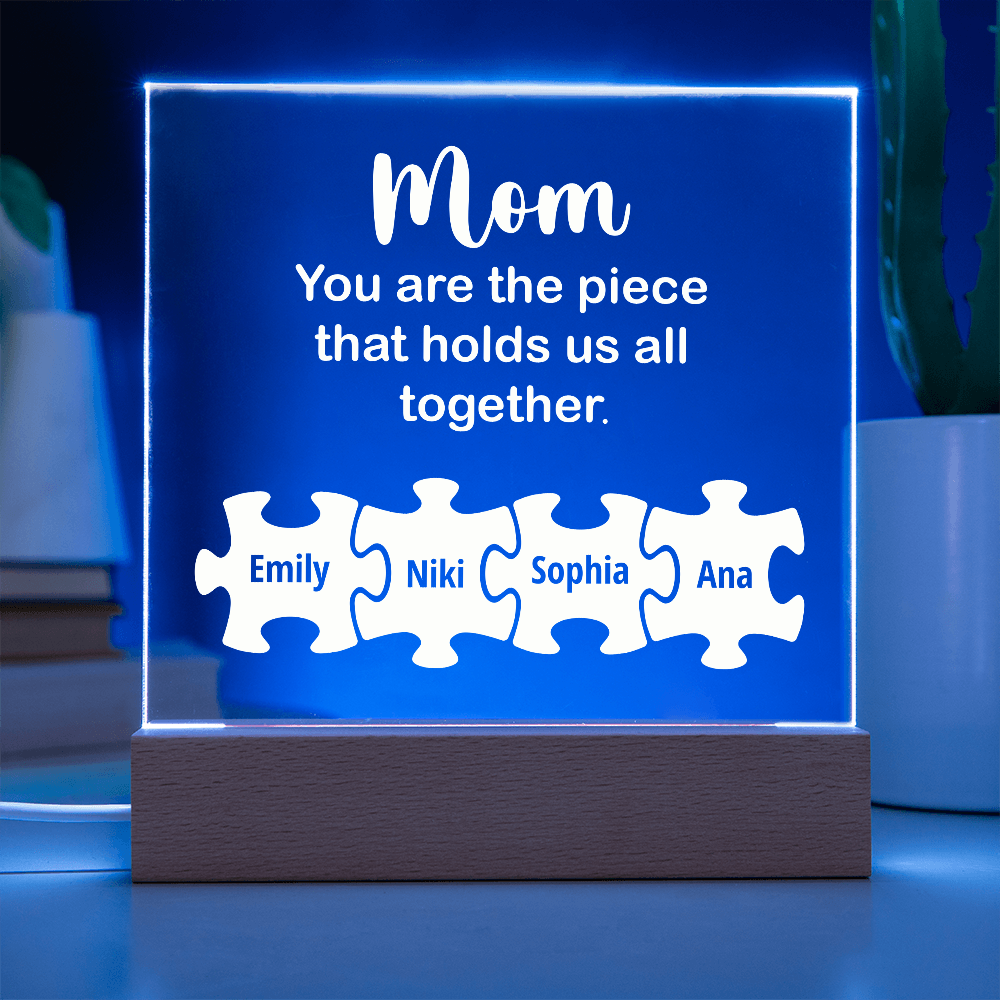 Acrylic Square Plaque for Mom - Mother's Day Gift - You are the Piece That Hold Us All Together