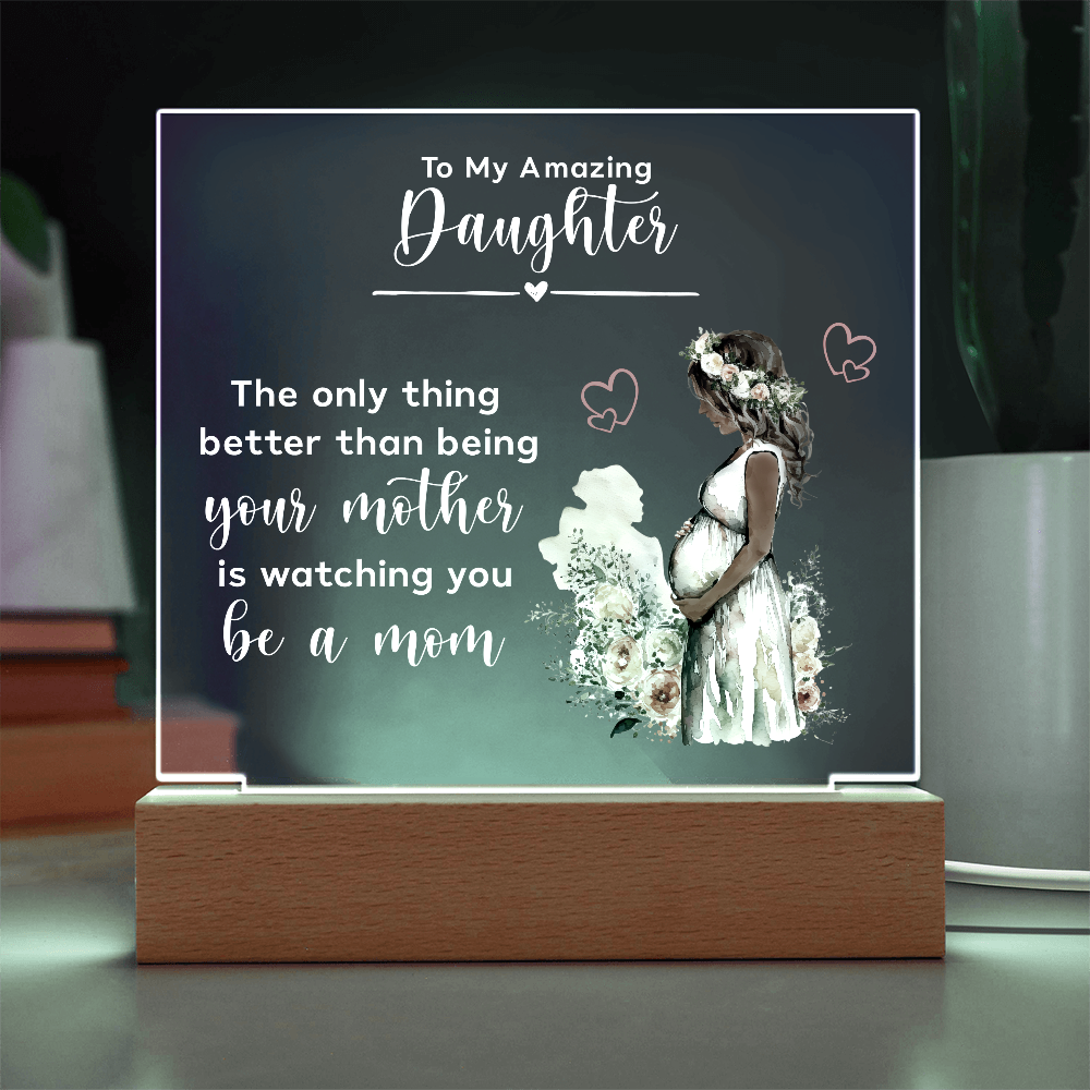 Acrylic Square Plaque for New Mom Daughter from Mom (White Text) - Mother's Day Gift