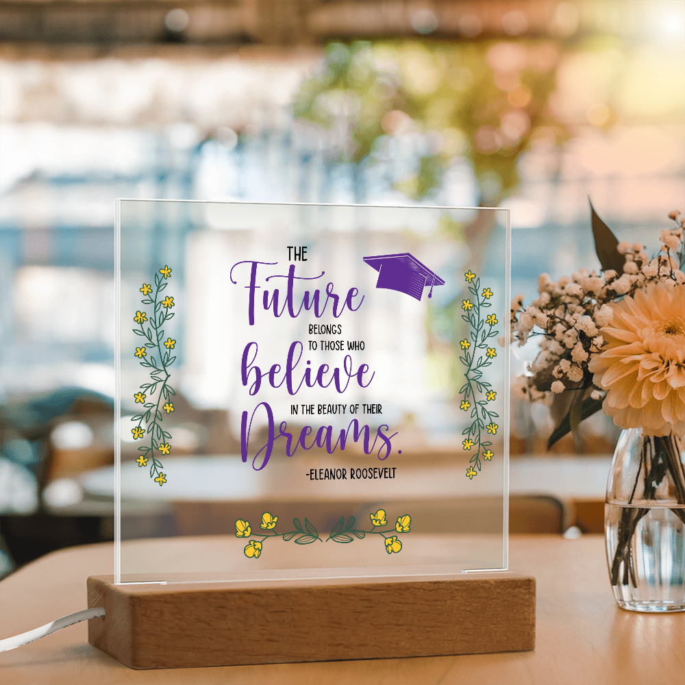 Acrylic Square Plaque - Graduation, The Future Belongs to Those who Believe