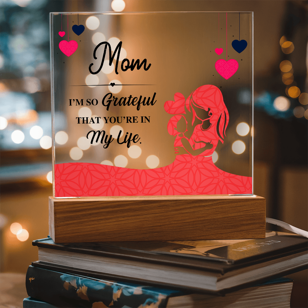 Acrylic Square Plaque for Mom from Daughter - Mother's Day Gift - I'm so Grateful That You're in My Life