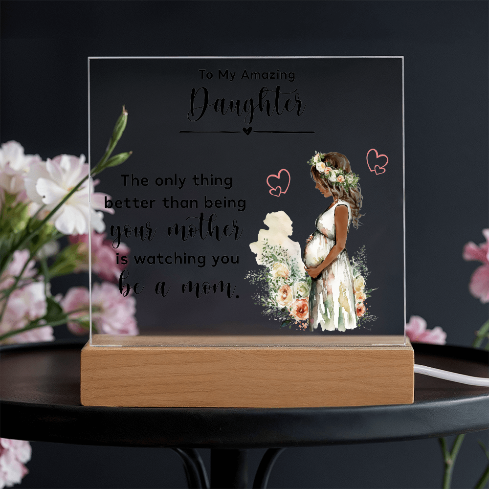 Acrylic Square Plaque for New Mom Daughter from Mom (Black Text) - Mother's Day Gift