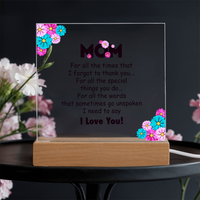Acrylic Square Plaque for Mom - Mother's Day Gift - For All the Timnes That I Forget to Thank You