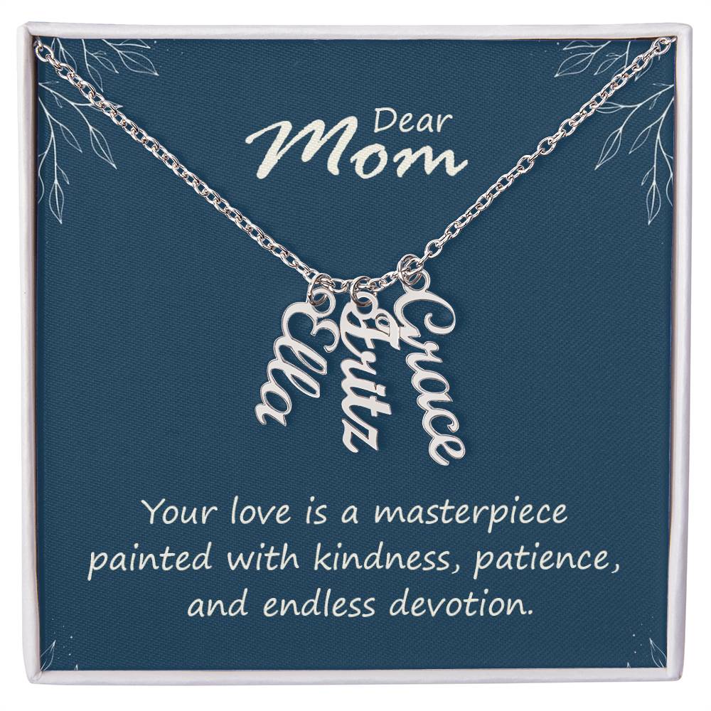 Multi Vertical Name Necklace for Mom - Your Love is a Masterpiece - Mother's Day Gift