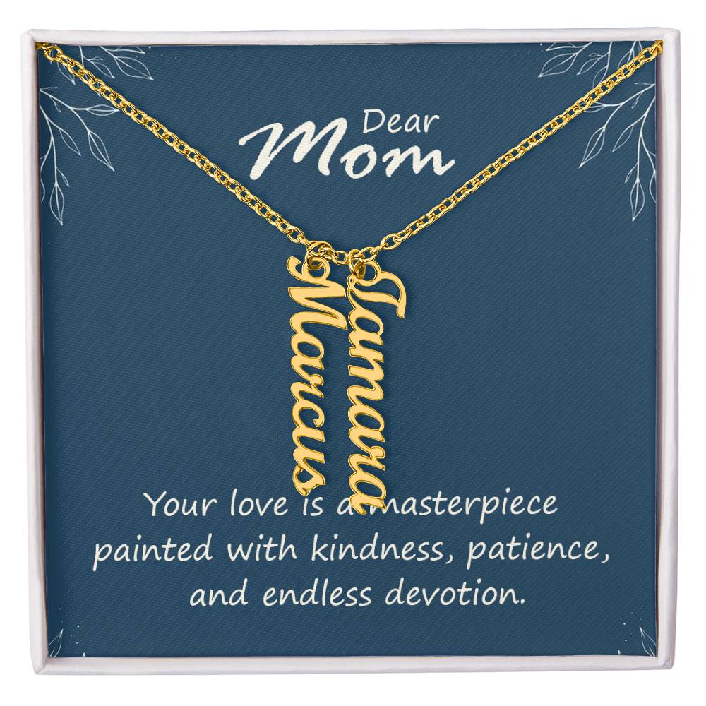 Multi Vertical Name Necklace for Mom - Your Love is a Masterpiece - Mother's Day Gift