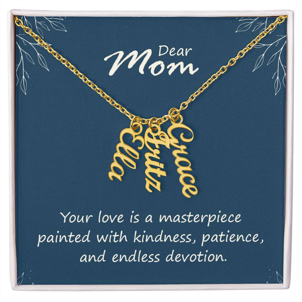 Multi Vertical Name Necklace for Mom - Your Love is a Masterpiece - Mother's Day Gift