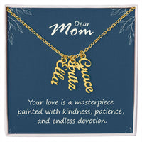 Multi Vertical Name Necklace for Mom - Your Love is a Masterpiece - Mother's Day Gift
