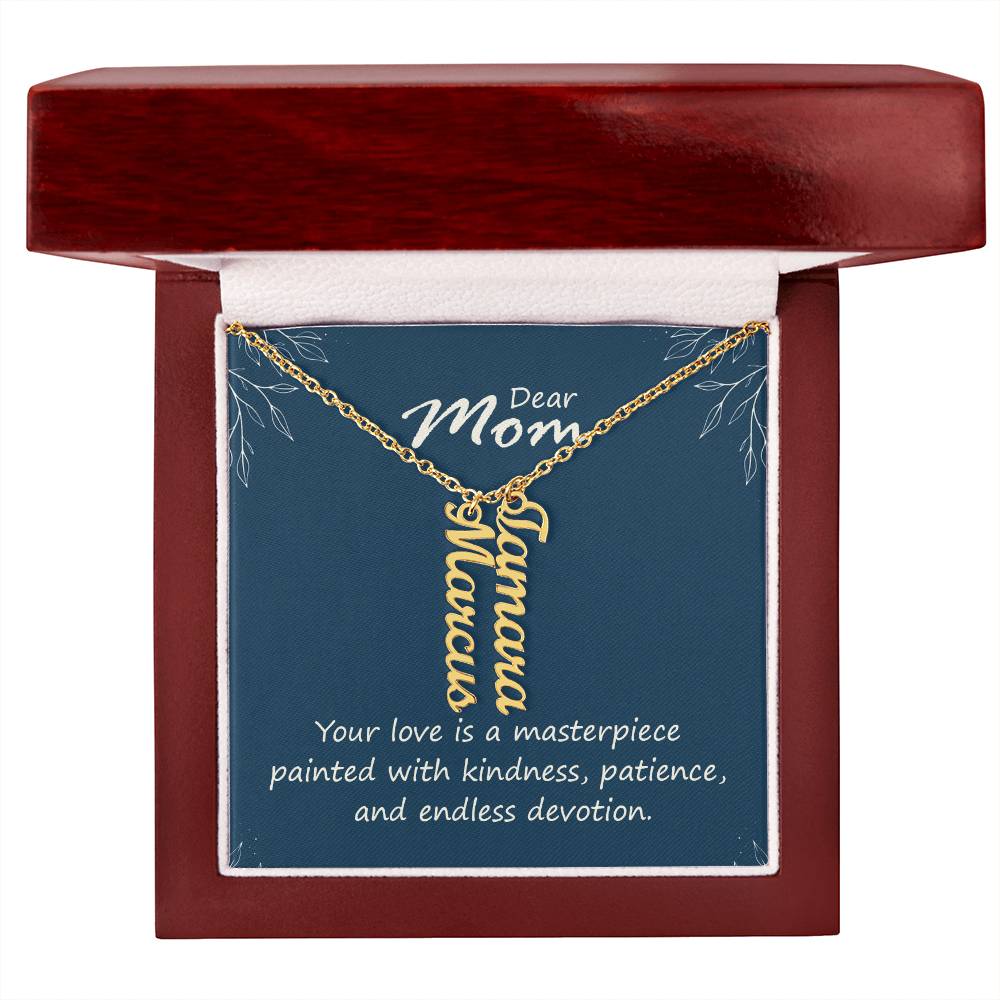 Multi Vertical Name Necklace for Mom - Your Love is a Masterpiece - Mother's Day Gift