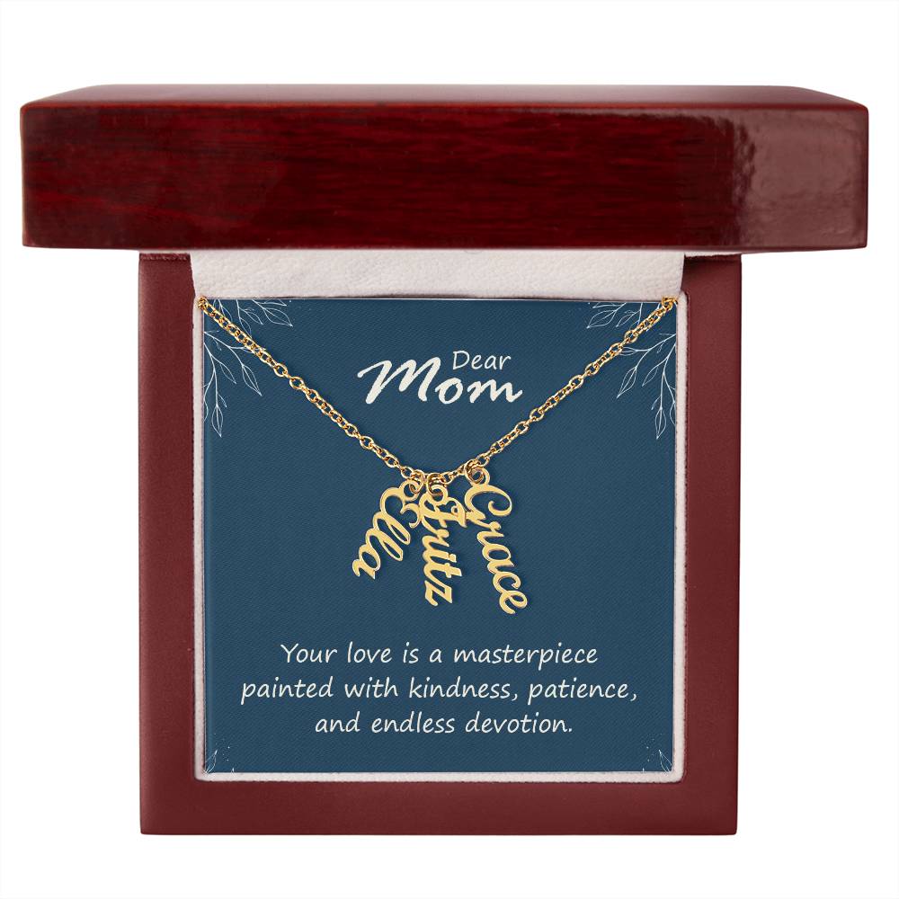 Multi Vertical Name Necklace for Mom - Your Love is a Masterpiece - Mother's Day Gift