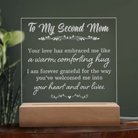 Engraved Acrylic Square Plaque for my Second Mom - Mother's Day Gift - Your Love has Embraced Me