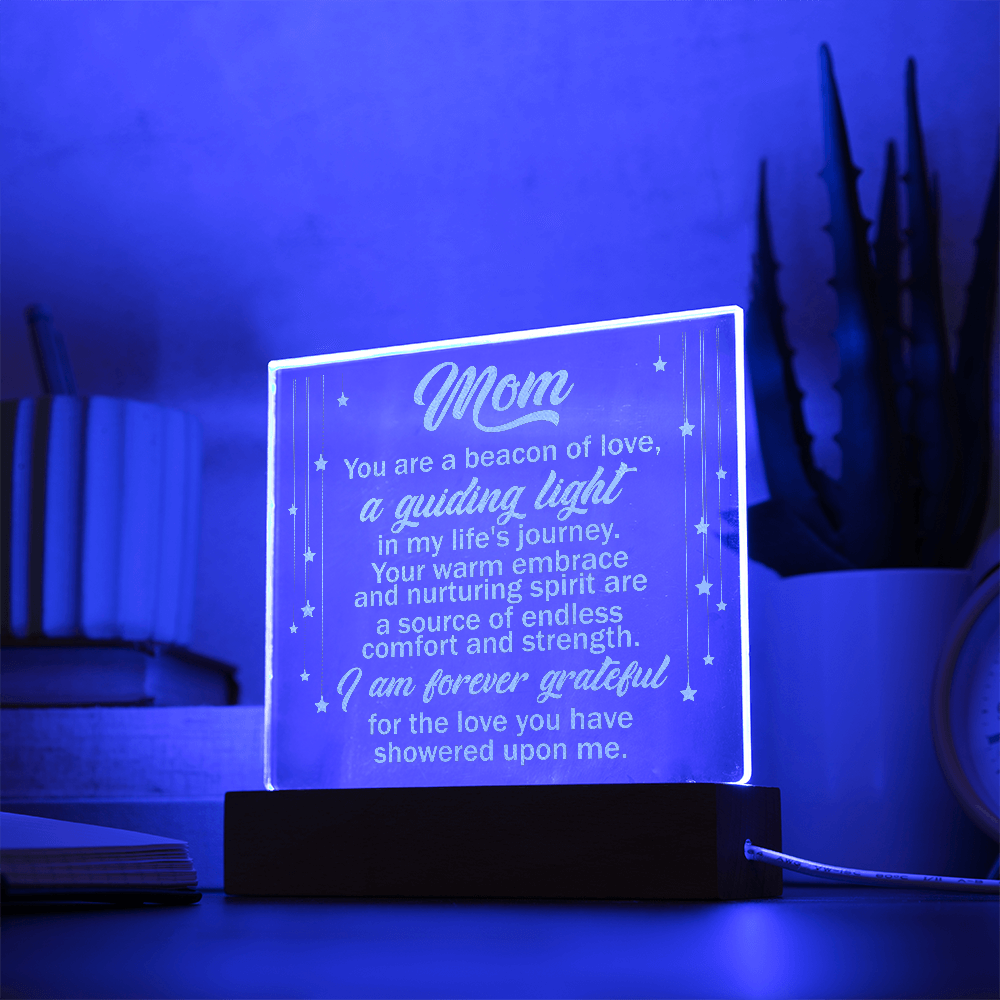 Engraved Acrylic Square Plaque for Mom - Mother's Day Gift - You are the Beacon of Love