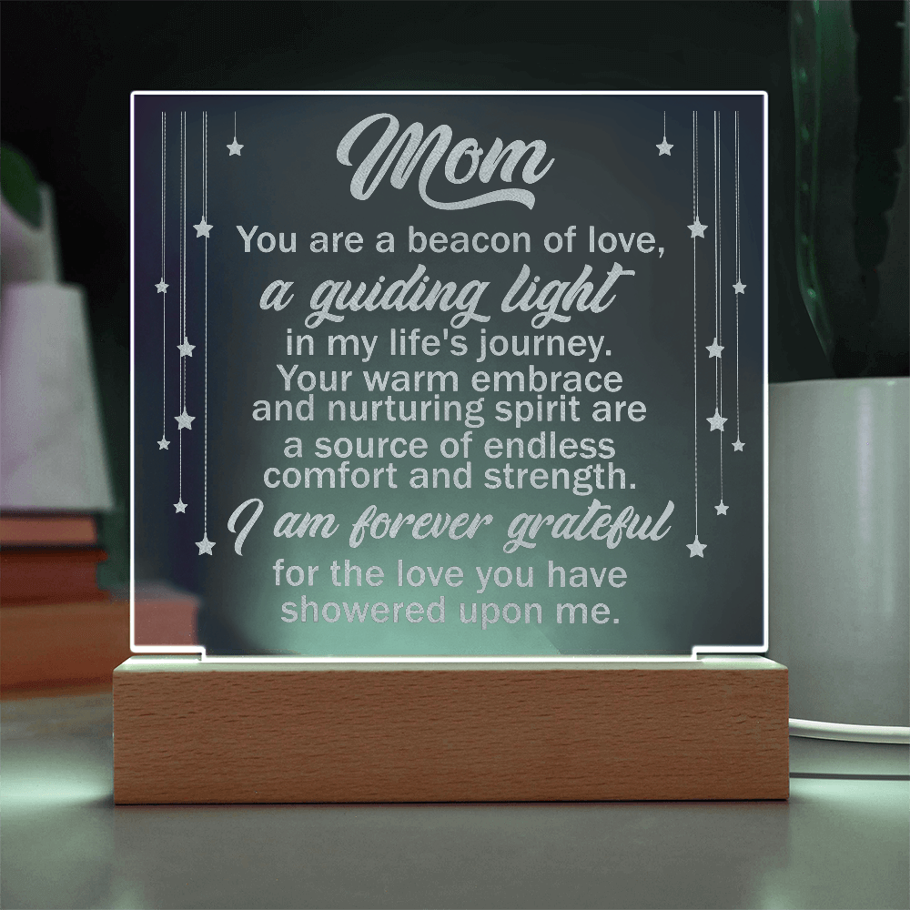 Engraved Acrylic Square Plaque for Mom - Mother's Day Gift - You are the Beacon of Love