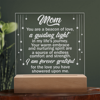 Engraved Acrylic Square Plaque for Mom - Mother's Day Gift - You are the Beacon of Love