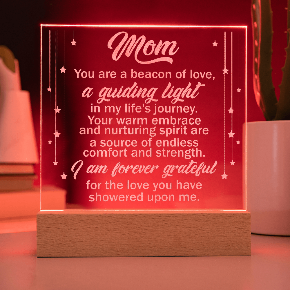 Engraved Acrylic Square Plaque for Mom - Mother's Day Gift - You are the Beacon of Love
