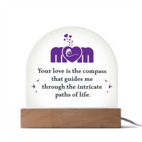 Acrylic Dome Plaque for Mom - Mother's Day Gift - Your Love is the Compass