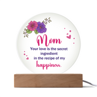 Acrylic Circle Plaque for Mom - Mother's Day Gift - Your Love is the Secret Ingredient