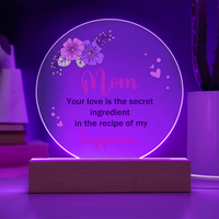 Acrylic Circle Plaque for Mom - Mother's Day Gift - Your Love is the Secret Ingredient