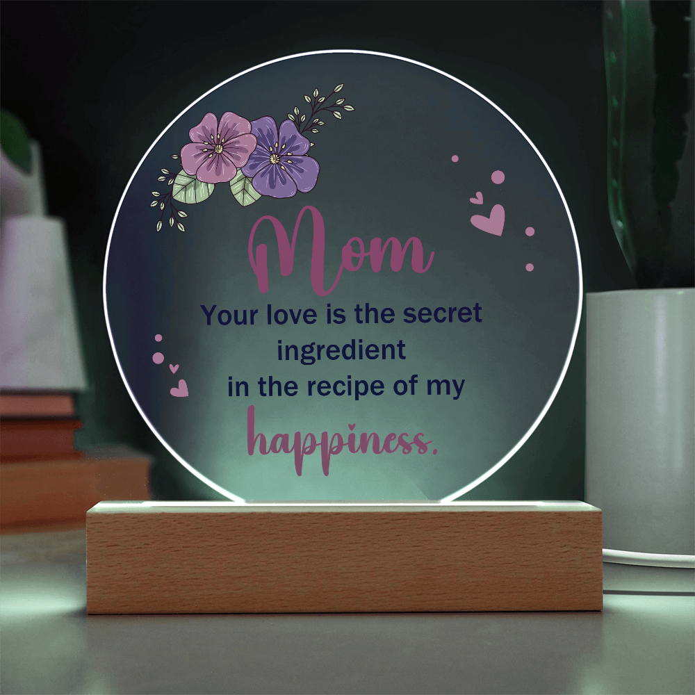 Acrylic Circle Plaque for Mom - Mother's Day Gift - Your Love is the Secret Ingredient