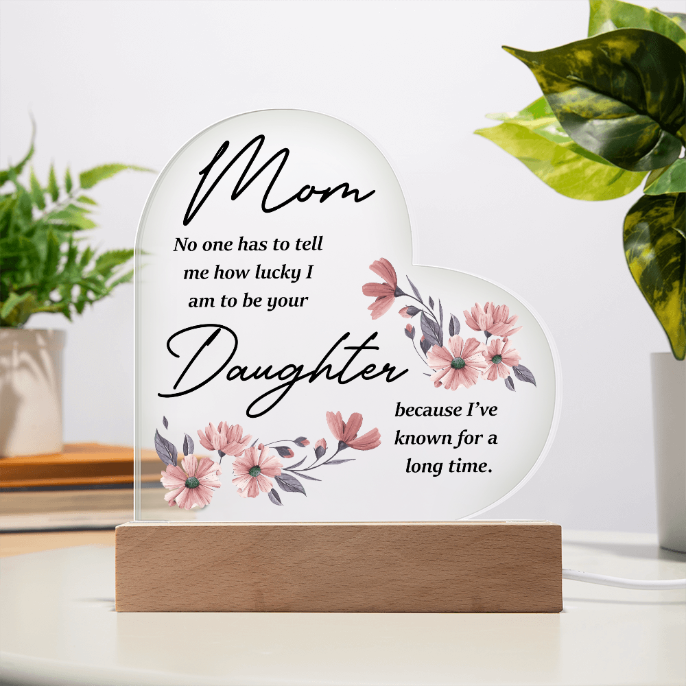 Acrylic Heart Plaque for Mom from Daughter - Mother's Day Gift - Mom & Daughter