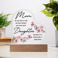 Acrylic Heart Plaque for Mom from Daughter - Mother's Day Gift - Mom & Daughter