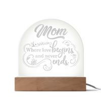 Engraved Acrylic Dome Plaque for Mom - Mother's Day Gift - Where Love Begins and Never Ends