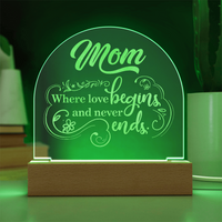 Engraved Acrylic Dome Plaque for Mom - Mother's Day Gift - Where Love Begins and Never Ends