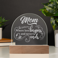 Engraved Acrylic Dome Plaque for Mom - Mother's Day Gift - Where Love Begins and Never Ends
