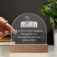 Engraved Acrylic Dome Plaque for Mom - Mother's Day Gift - Your Love is the Compass