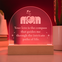 Engraved Acrylic Dome Plaque for Mom - Mother's Day Gift - Your Love is the Compass