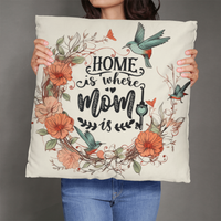 Classic Pillow for Mom - Mother's Day Gift - Home is Where Mom is