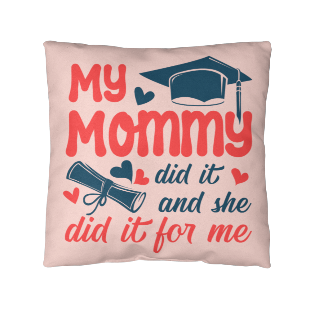 Classic Pillow Cover with Insert - Graduation, My Mommy Did It
