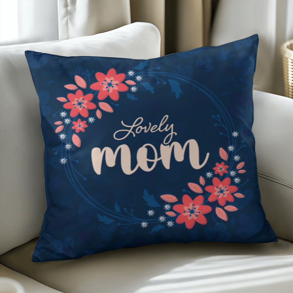Classic Pillow Cover with Insert for Mom - Mother's Day Gift - Lovely Mom