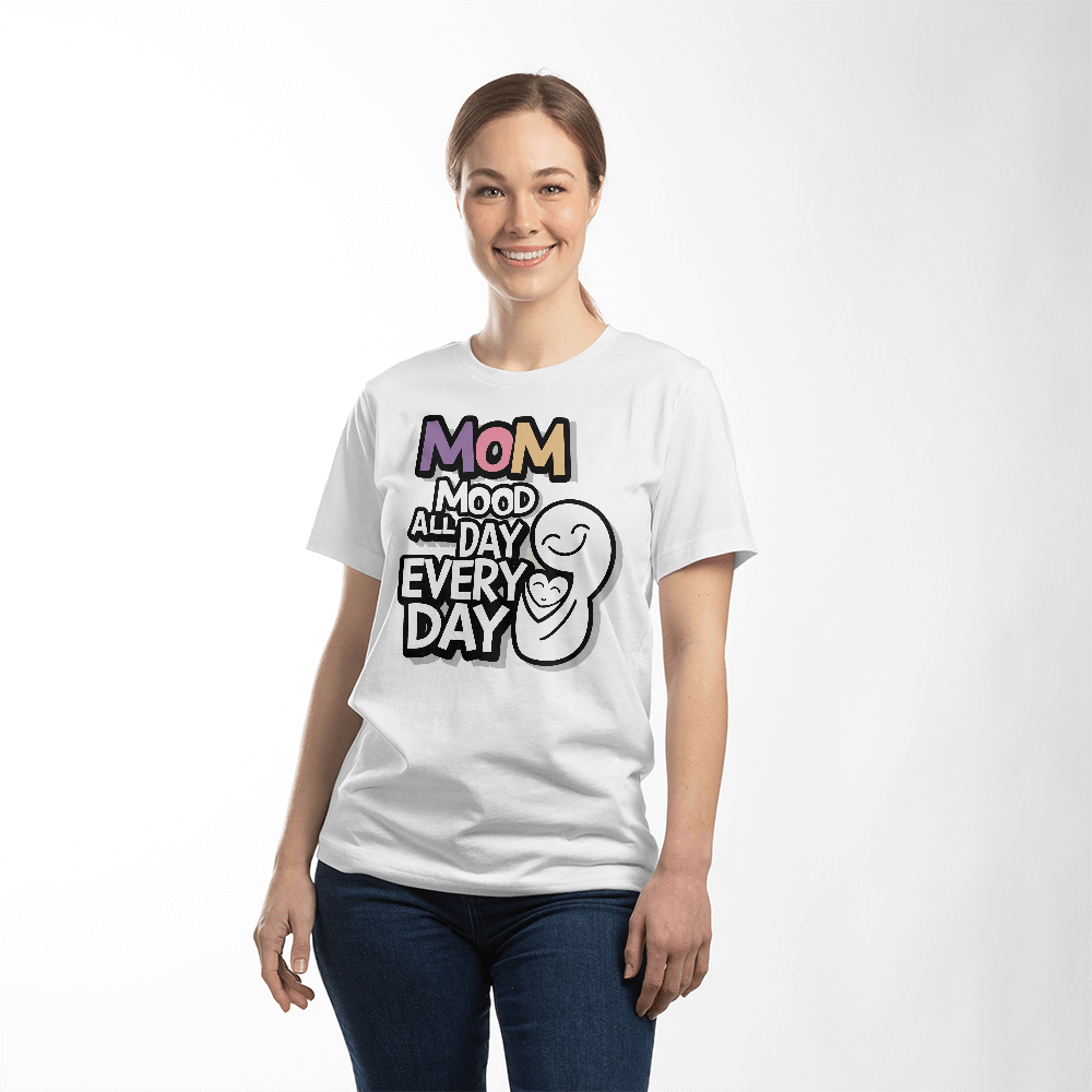 Unisex White, Black T-Shirt Front Print for Mom - Mother's Day Gift - Mom Mood