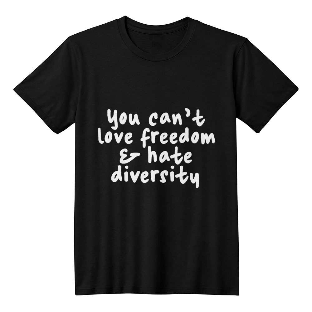 Bella + Canvas 3001 Unisex T-Shirt Front Print - You Can't Love Freedom & Hate Diversity