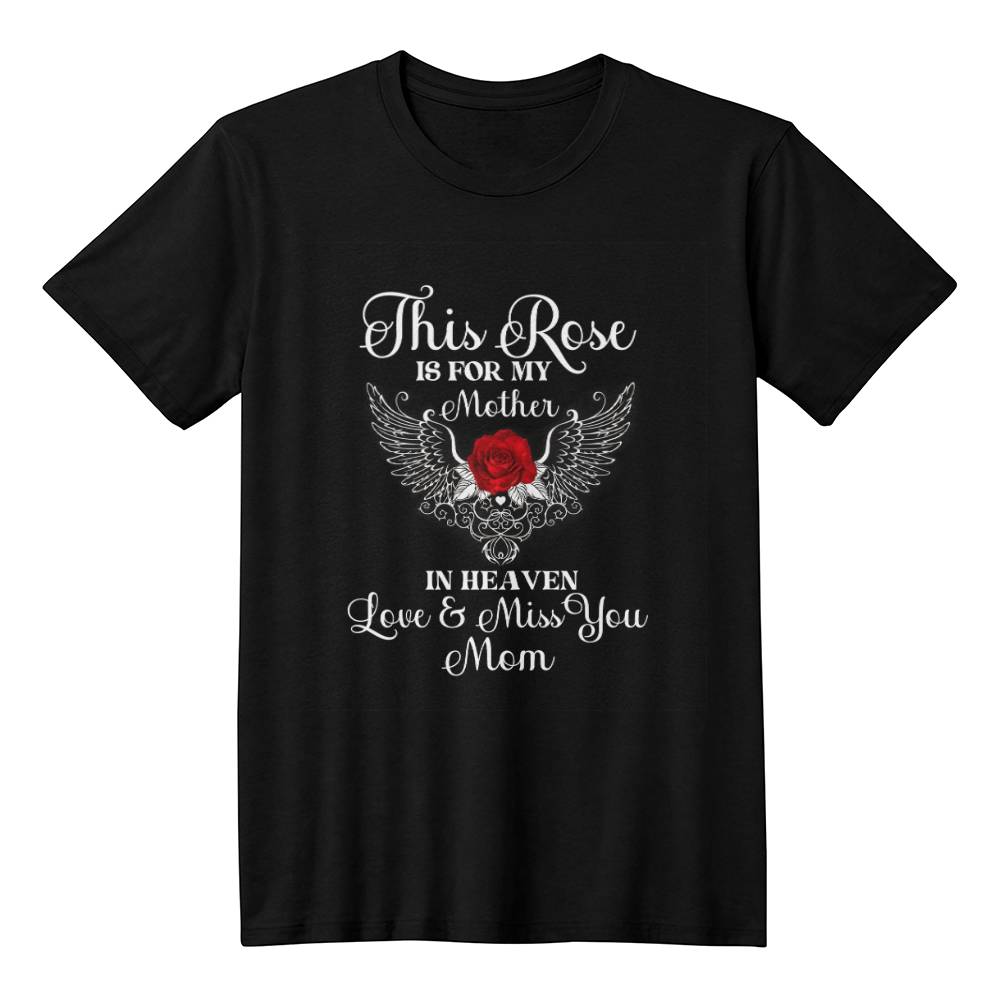 Memorial Rose T-Shirt for Mother in Heaven - TreasuredTale