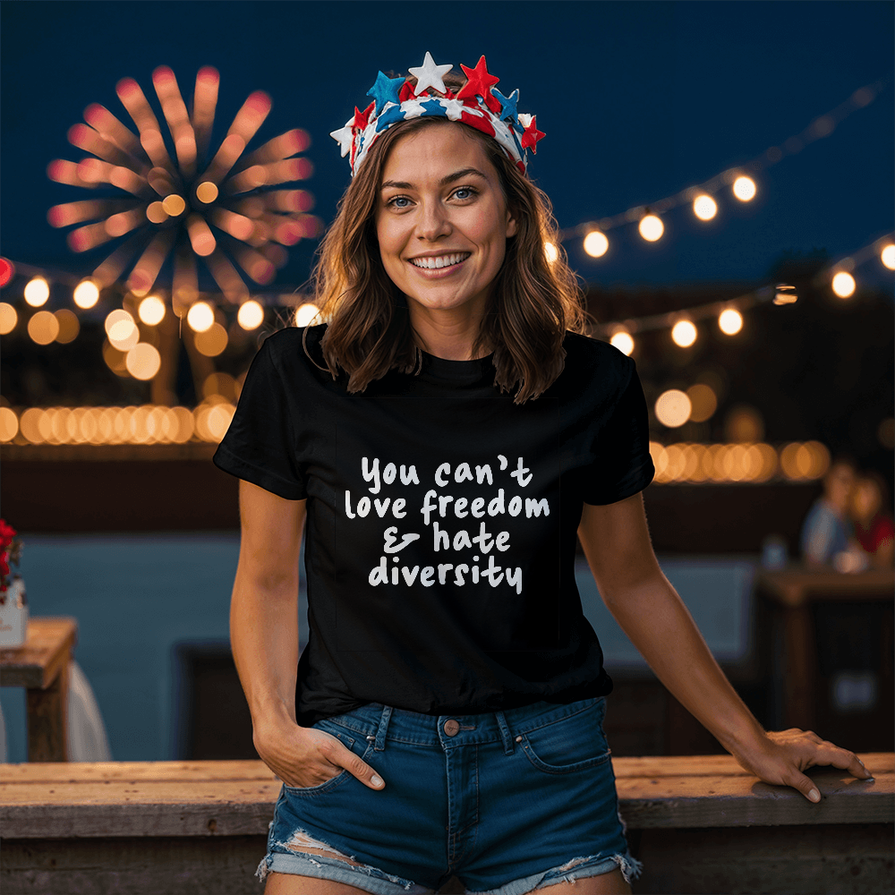 Bella + Canvas 3001 Unisex T-Shirt Front Print - You Can't Love Freedom & Hate Diversity