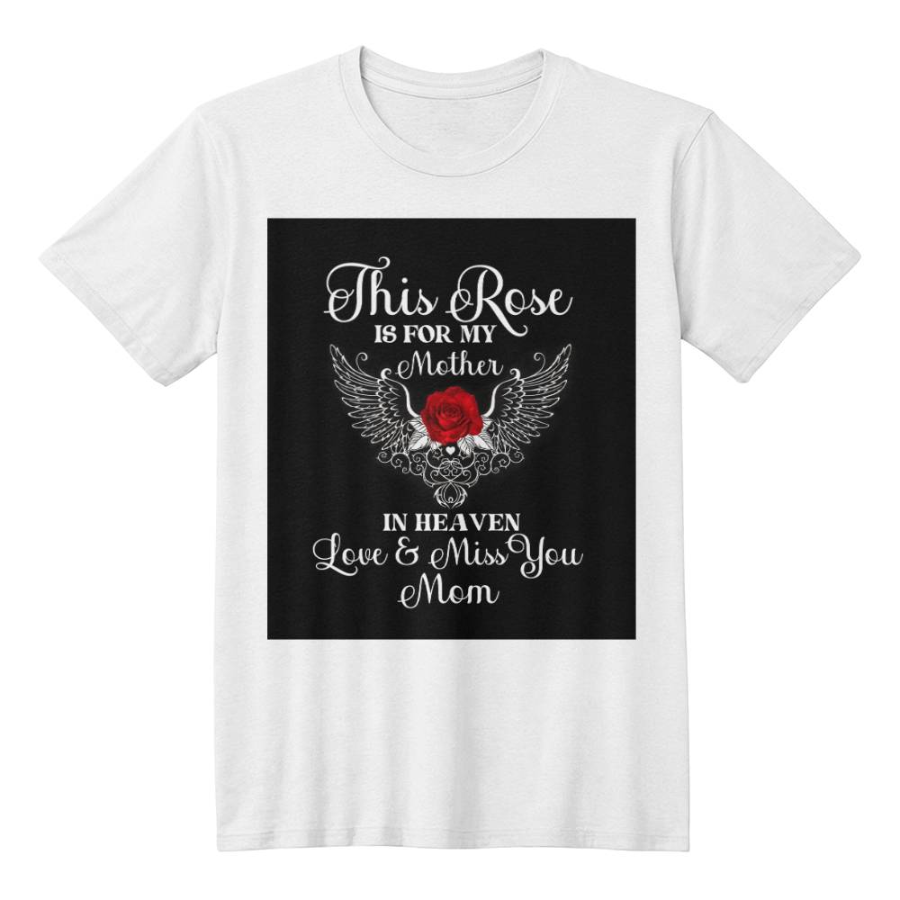 Memorial Rose T-Shirt for Mother in Heaven - TreasuredTale