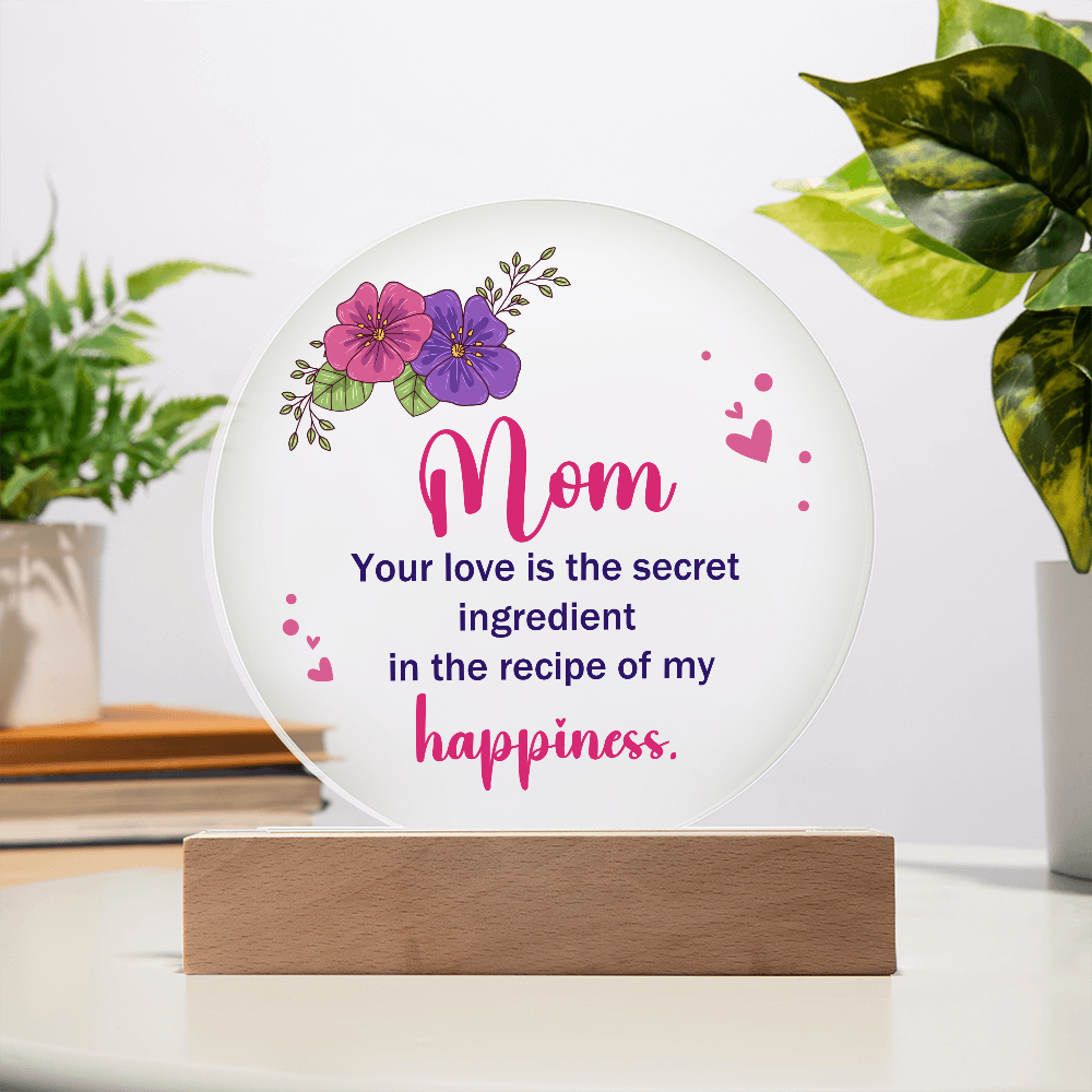 Acrylic Circle Plaque for Mom - Mother's Day Gift - Your Love is the Secret Ingredient