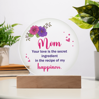 Acrylic Circle Plaque for Mom - Mother's Day Gift - Your Love is the Secret Ingredient