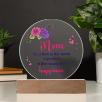 Acrylic Circle Plaque for Mom - Mother's Day Gift - Your Love is the Secret Ingredient