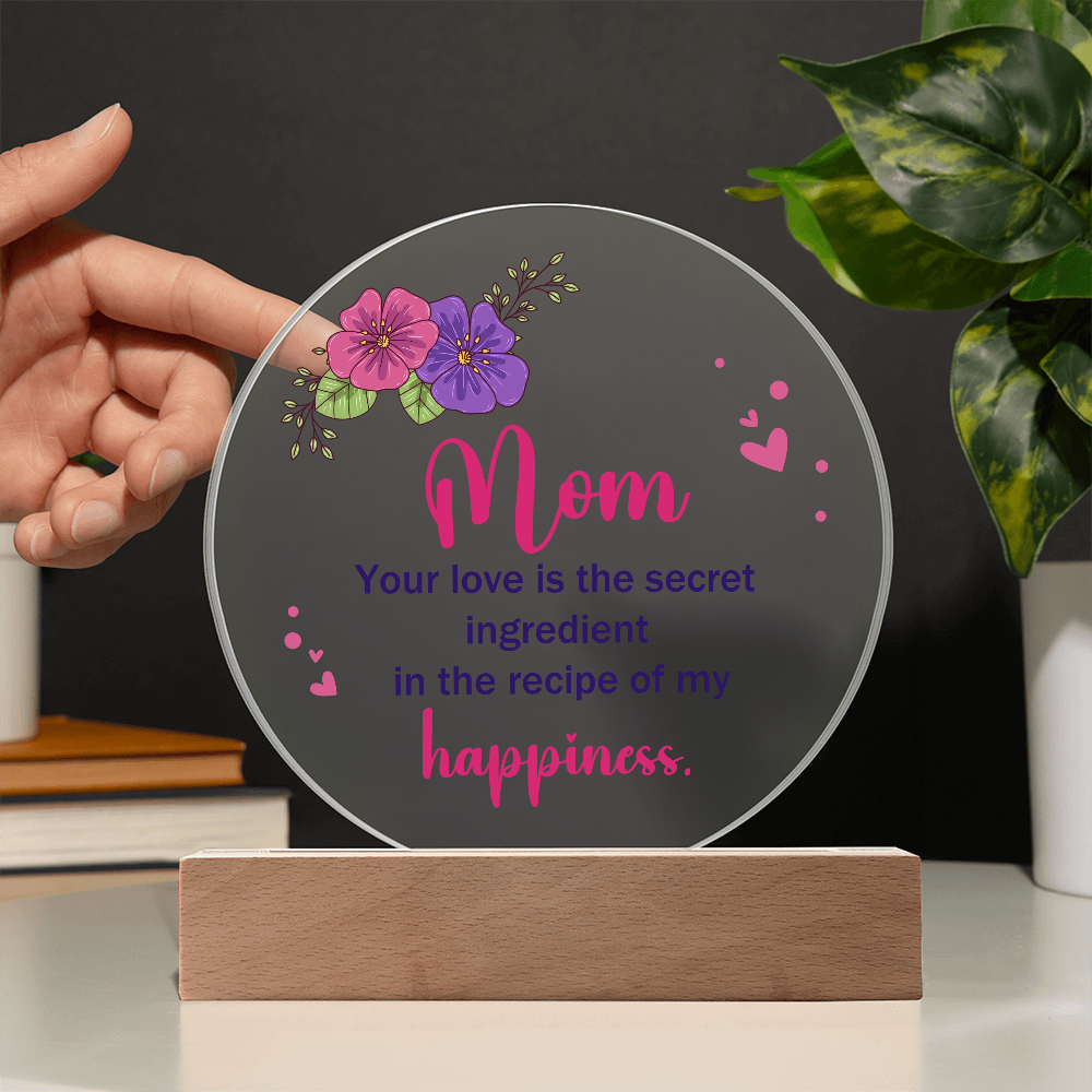 Acrylic Circle Plaque for Mom - Mother's Day Gift - Your Love is the Secret Ingredient